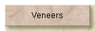 Veneers